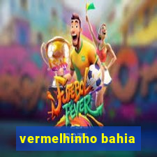 vermelhinho bahia